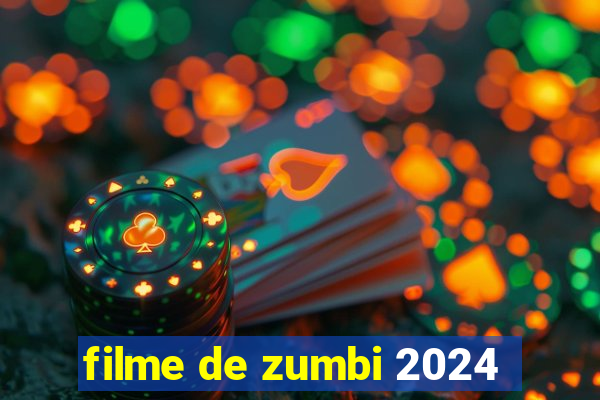 filme de zumbi 2024